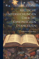 Kritische Untersuchungen Über Die Kanonischen Evangelien