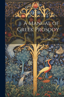 A Manual of Greek Prosody