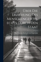 Über die Erziehung des Menschengeschlechts durch den Staat