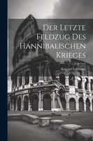 Der Letzte Feldzug des hannibalischen Krieges