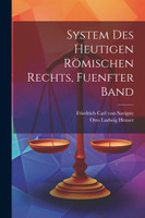 System des Heutigen Römischen Rechts, fuenfter Band