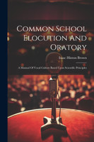Common School Elocution And Oratory