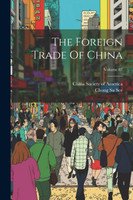 The Foreign Trade Of China; Volume 87