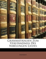 Grammatikalien Zum Verständniss Des Nibelungen-Liedes
