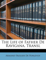 The Life of Father De Ravigana. Transl