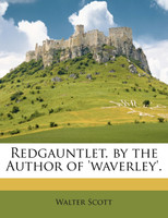 Redgauntlet. by the Author of 'waverley'.