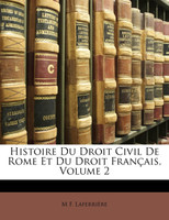 Histoire Du Droit Civil De Rome Et Du Droit Français, Volume 2