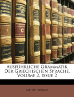 Ausführliche Grammatik Der Griechischen Sprache, Volume 2, issue 2