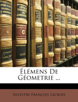 Élémens De Géometrie ...