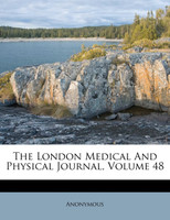 The London Medical And Physical Journal, Volume 48
