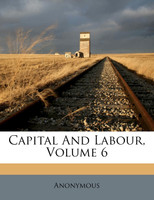 Capital And Labour, Volume 6