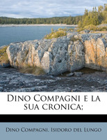Dino Compagni e la sua cronica;