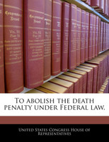 To abolish the death penalty under Federal law.