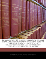 To amend title 18, United States Code, to make clear a telecommunications carrier's duty to cooperate in the interception of communications for law enforcement purposes, and for other purposes.