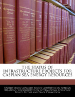 The Status Of Infrastructure Projects For Caspian Sea Energy Resources