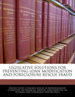 Legislative Solutions For Preventing Loan Modification And Foreclosure Rescue Fraud