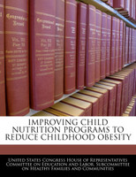 IMPROVING CHILD NUTRITION PROGRAMS TO REDUCE CHILDHOOD OBESITY