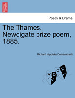 The Thames. Newdigate prize poem, 1885.