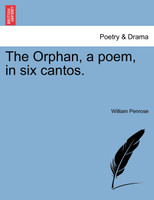 The Orphan, a poem, in six cantos.