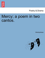 Mercy; a poem in two cantos.