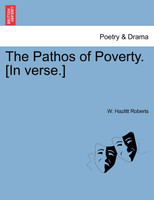 The Pathos of Poverty. [In verse.]