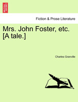 Mrs. John Foster, etc. [A tale.]