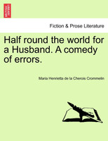 Half round the world for a Husband. A comedy of errors.
