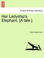 Her Ladyship's Elephant. [A tale.]