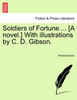 Soldiers of Fortune ... [A novel.] With illustrations by C. D. Gibson.