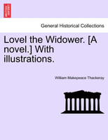 Lovel the Widower. [A novel.] With illustrations.