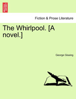 The Whirlpool. [A novel.]