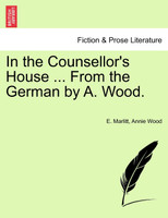 In the Counsellor's House ... From the German by A. Wood.