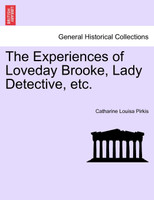 The Experiences of Loveday Brooke, Lady Detective, etc.