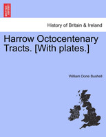 Harrow Octocentenary Tracts. [With plates.]