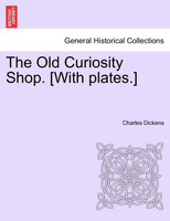 The Old Curiosity Shop. [With plates.]