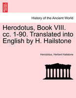 Herodotus, Book VIII. cc. 1-90. Translated into English by H. Hailstone