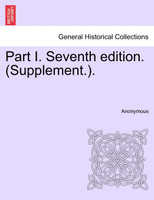 Part I. Seventh edition. (Supplement.).
