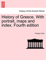 History of Greece. With portrait, maps and index. Fourth edition. Vol. III.