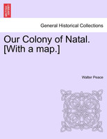 Our Colony of Natal. [With a map.]