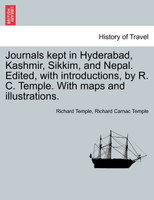 Journals kept in Hyderabad, Kashmir, Sikkim, and Nepal. Edited, with introductions, by R. C. Temple. With maps and illustrations. Vol. I.