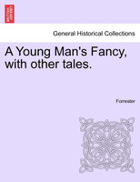 A Young Man's Fancy, with other tales.