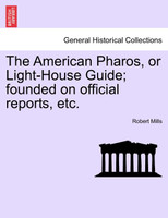 The American Pharos, or Light-House Guide; founded on official reports, etc.
