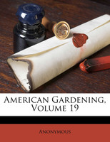 American Gardening, Volume 19