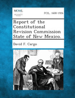 Report of the Constitutional Revision Commission State of New Mexico.