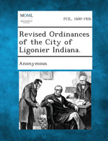 Revised Ordinances of the City of Ligonier Indiana.