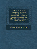 Lettere Di Massimo D'azeglio a Giuseppe Torelli
