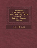 L'espansione Commerciale E Coloniale Degli Stati Moderni ... - Primary Source Edition