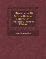 Miscellanea Di Storia Italiana, Volume 24