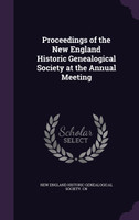 Proceedings of the New England Historic Genealogical Society at the Annual Meeting
