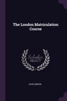 The London Matriculation Course
